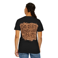Do Dirt End Up in It Tee