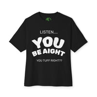 You Be Aight Boxy Tee