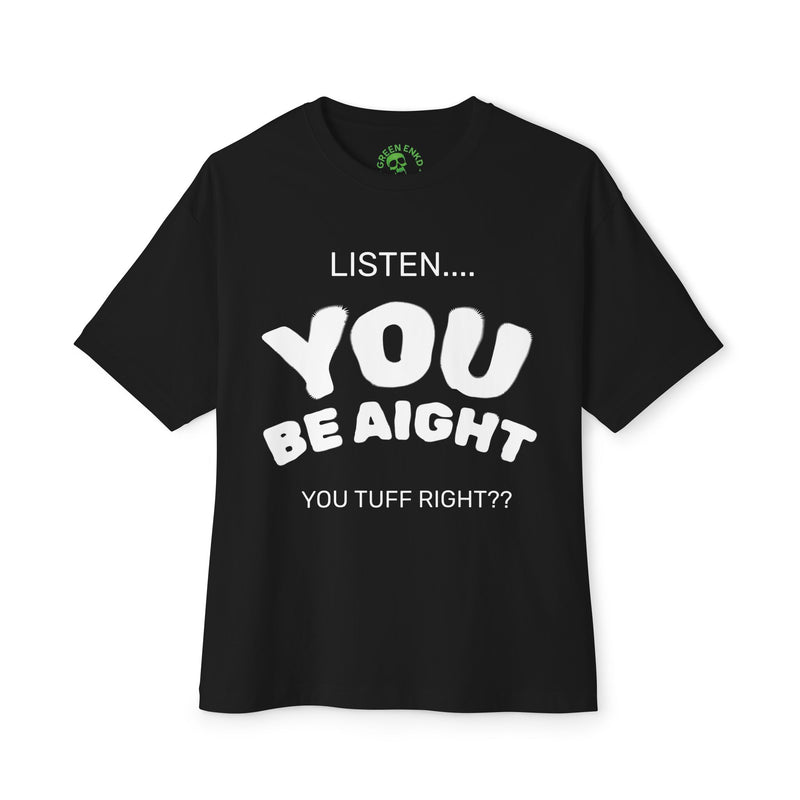 You Be Aight Boxy Tee